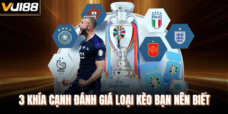 3 khía cạnh đánh giá loại kèo bạn nên biết